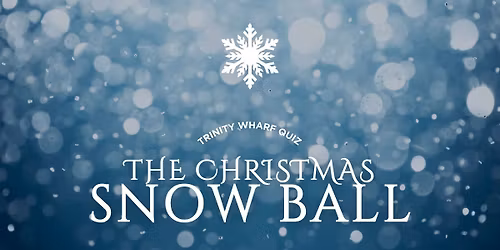 Trinity Wharf Quiz Night ~ The Christmas Snow Ball
