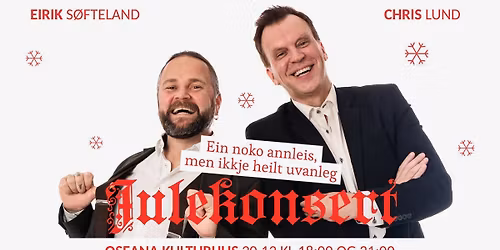 Ein noko annleis, men ikkje heilt uvanleg julekonsert \u2013 Eirik S\u00f8fteland & Chris Lund