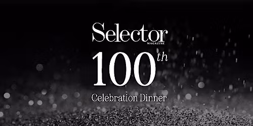 Selector Magazine 100th Issue Celebration Dinner | Brisbane