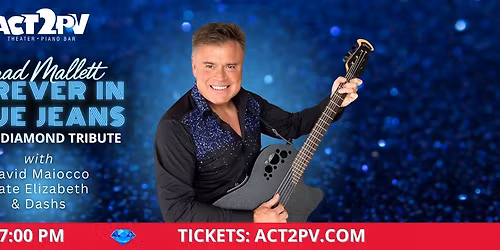 Forever in Blue Jeans: A Neil Diamond Tribute