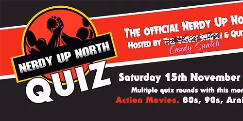 Nerdy Up North - Action Movie Quiz - Saturday 15th November