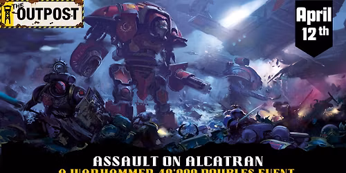 Assault On Alcatran \u2013 A Warhammer 40,000 Doubles Event