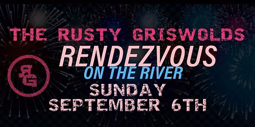 THE RUSTY GRISWOLDS RENDEZVOUS ON THE RIVER