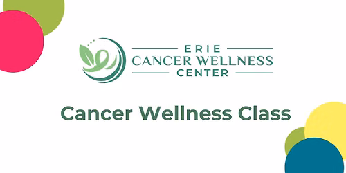Cancer Wellness Class - UPMC Health Plan Neighborhood Center