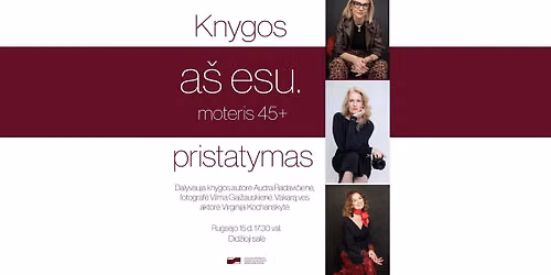 Knygos \u201ea\u0161 esu. moteris 45+\u201c pristatymas