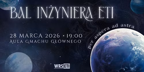 Bal In\u017cyniera ETI 2026 \ud83e\ude90"Per aspera ad astra"\u2728