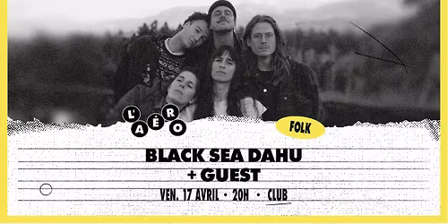 Black Sea Dahu + Guest \u2219 L'A\u00e9ronef\u23a5Club