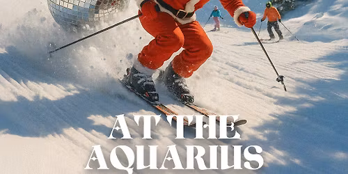 Apr\u00e8s Ski Fun! Christmas Party Nights at The Aquarius Ballroom