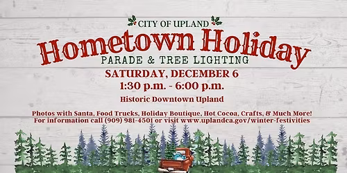 City of Upland HOMETOWN HOLIDAY Parade & Faire
