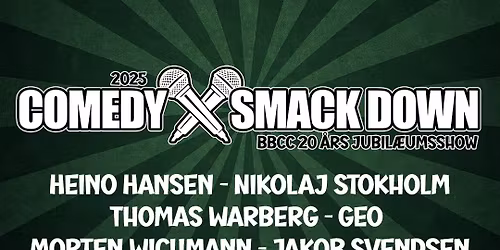 COMEDY SMACK DOWN - BBCC 20 \u00c5RS JUBIL\u00c6UM
