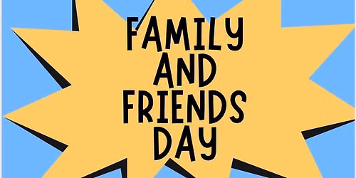 Family and Friends Day
