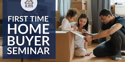First Time Homebuyer Seminar