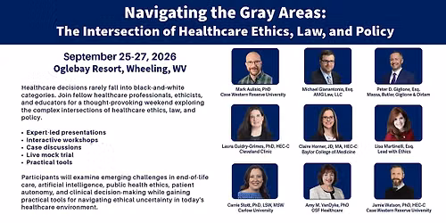 Healthcare Ethics Retreat: Healthcare Ethics, Law and Policy