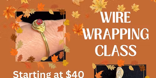 11\/16 WIRE WRAPPING CLASS, 1PM