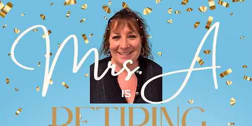 Mrs. A\u2019s Retiring!
