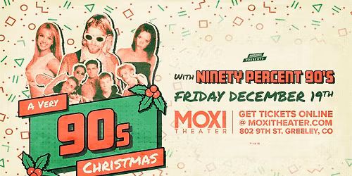 A Very 90's XMAS with Ninety Percent 90's @ Moxi Theater