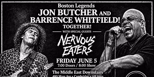 Jon Butcher with Barrence Whitfield and The Nervous Eaters Live at Middle East June 5 !