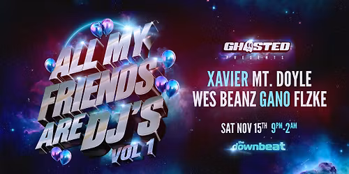 GHOSTED PRES. ALL MY FRIENDS ARE DJS VOL1