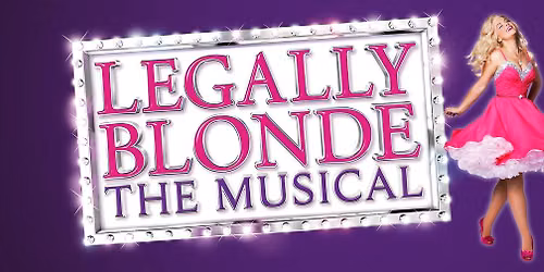 Broadway In The Basin Presents: Legally Blonde the Musical