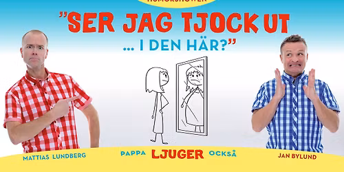 Humorshowen "Ser jag tjock ut i den h\u00e4r?" - Nyk\u00f6ping