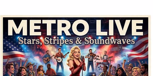 \ud83c\uddfa\ud83c\uddf8 METRO LIVE: \u201cStars, Stripes & Soundwaves\u201d \ud83c\uddfa\ud83c\uddf8