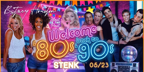 Welcome Back to 80s 90s ultimate Retro Party \u2022 STENK \u2022 05.23.