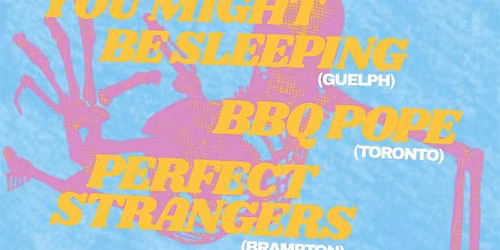 R4A Presents: BBQ Pope, Perfect Strangers, You Might Be Sleeping, IN GUELPH