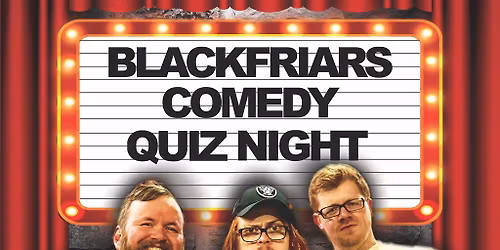 Blackfriars Comedy Quiz Night!