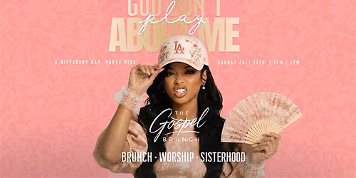 GOD DON'T PLAY ABOUT ME: THE GOSPEL BRUNCH