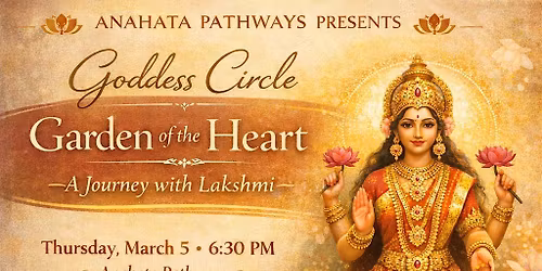 Goddess Circle: Garden of the Heart\u2014 A Journey with Lakshmi