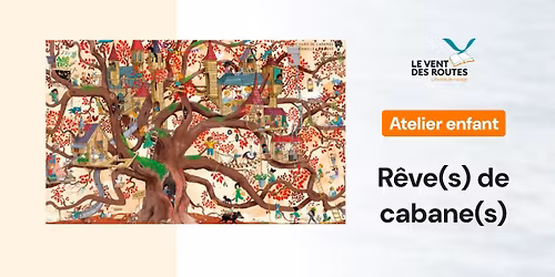 Atelier enfant (6\u201312 ans) - R\u00eave(s) de cabane(s)