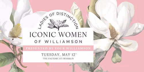 Ladies of Distinction - Iconic Women of Williamson