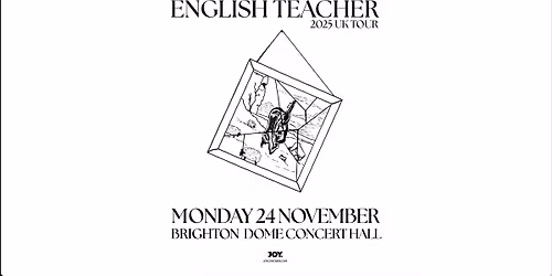 ENGLISH TEACHER | The Dome Concert Hall, Brighton - JOY. X ATC
