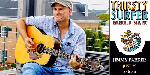 Live Music with Jimmy Parker at Thirsty Surfer - Emerald Isle, NC