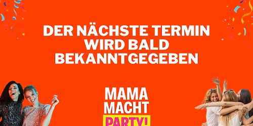 \ud83d\udd25 MAMA MACHT PARTY BAYREUTH FINDET HEUTE ABEND STATT!