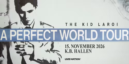 The Kid LAROI - A Perfect World Tour \/\/ K.B. Hallen \/\/ 15. november 2026