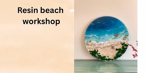 Resin beach workshop