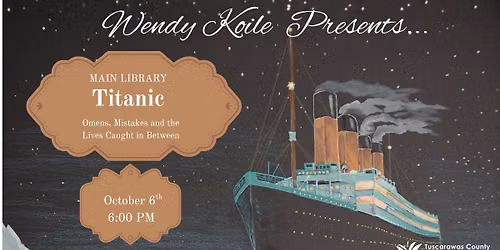 Wendy Koile Presents Titanic: Omens, Mistakes, and Lives Caught in Between