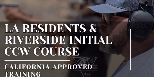 LA Residents & Riverside County CCW Initial Course