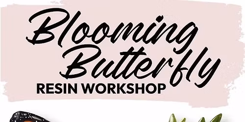 $70 Blooming Butterfly Resin Workshop