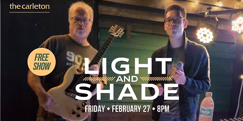 Light & Shade Live at The Carleton - FREE SHOW!