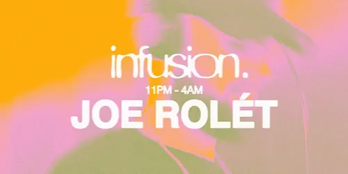 INFUSION presents Joe Rolét