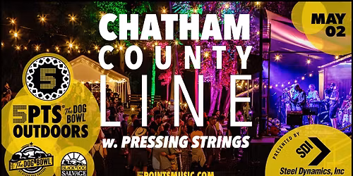 Chatham County Line w. Pressing Strings - 5PTS Outdoors @ The Dog Bowl