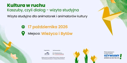 Kultura w ruchu: Kaszuby, czyli dialog \u2013 wizyta studyjna dla animatorek i animator\u00f3w kultury