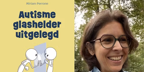 Lezing \u2018Autisme glashelder uitgelegd\u2019 door Miriam Perrone