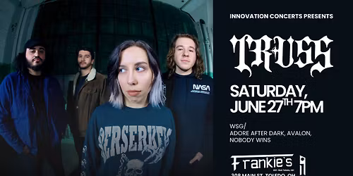Truss wsg\/ Adore After Dark, Avalon, & Nobody Wins Saturday June 27th at Frankies