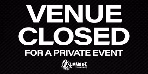 VENUE CLOSED for a Private Event