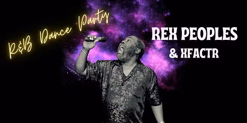 R&B Dance Party with Rex Peoples & X factr
