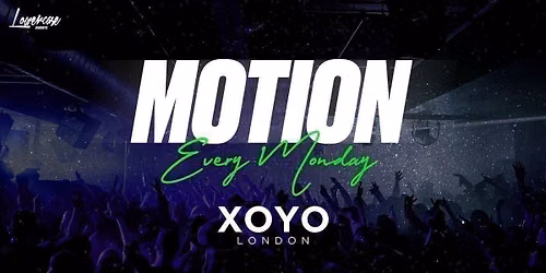 MOTION Every Monday @ XOYO - 14th September