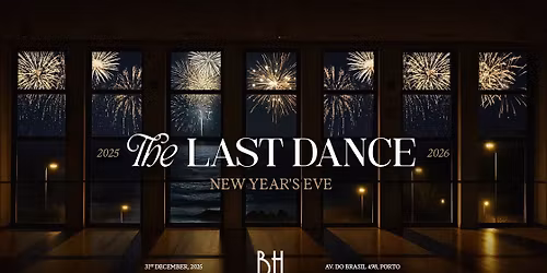 The Last Dance | New Year\u2019s Eve 25\/26 - BH Foz, Porto